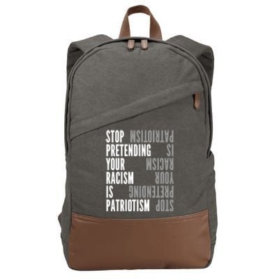 Stop Pretending Your Racism Is Patriotism Gift Cotton Canvas Backpack