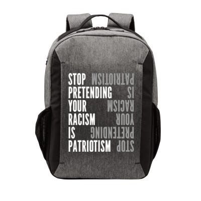 Stop Pretending Your Racism Is Patriotism Gift Vector Backpack