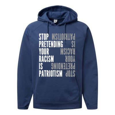 Stop Pretending Your Racism Is Patriotism Gift Performance Fleece Hoodie