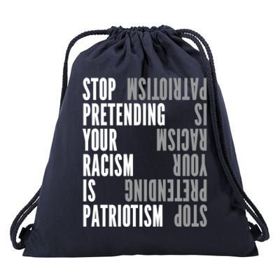 Stop Pretending Your Racism Is Patriotism Gift Drawstring Bag