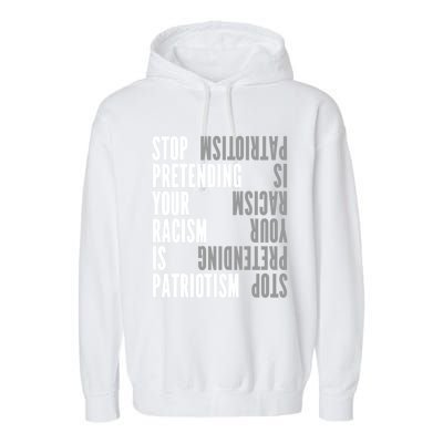 Stop Pretending Your Racism Is Patriotism Gift Garment-Dyed Fleece Hoodie