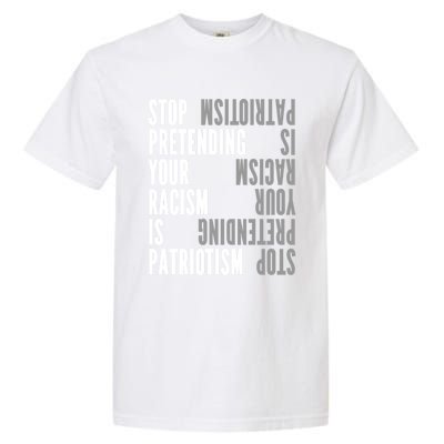 Stop Pretending Your Racism Is Patriotism Gift Garment-Dyed Heavyweight T-Shirt