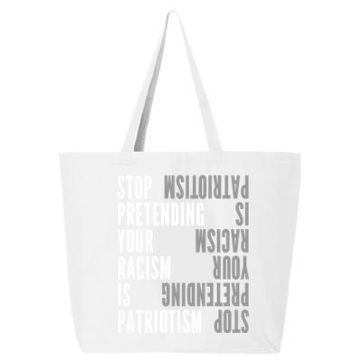 Stop Pretending Your Racism Is Patriotism Gift 25L Jumbo Tote