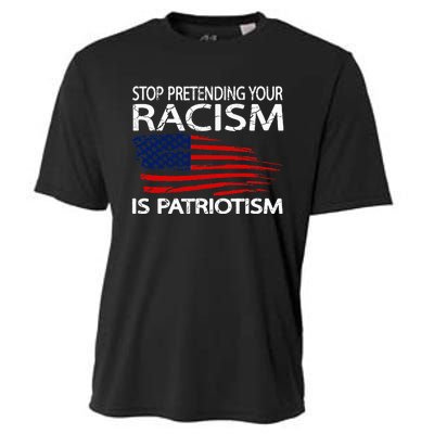 Stop Pretending Your Racism Is Patriotism Cooling Performance Crew T-Shirt