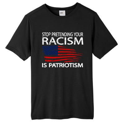 Stop Pretending Your Racism Is Patriotism Tall Fusion ChromaSoft Performance T-Shirt