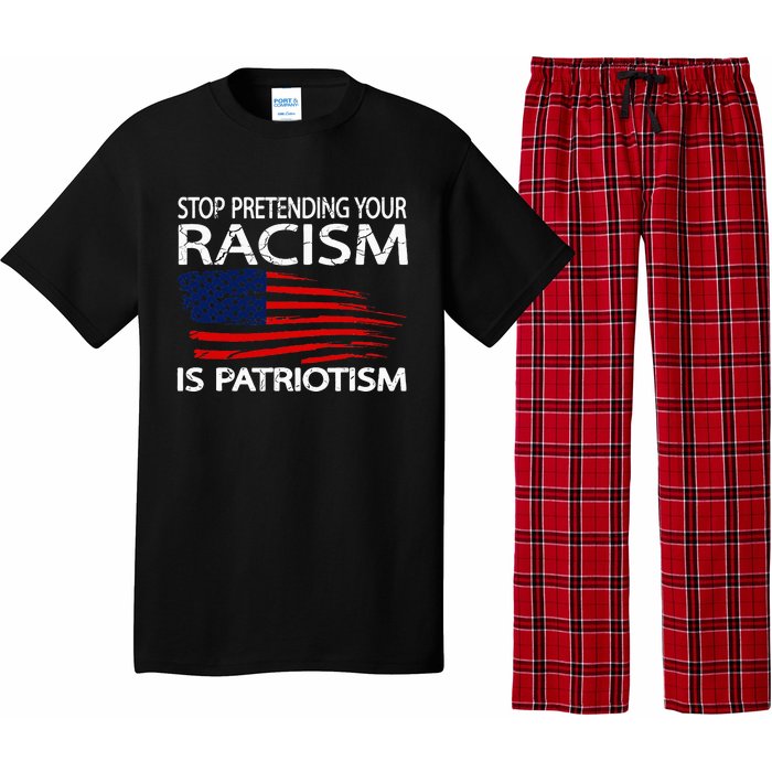 Stop Pretending Your Racism Is Patriotism Pajama Set