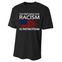 Stop Pretending Your Racism Is Patriotism Performance Sprint T-Shirt