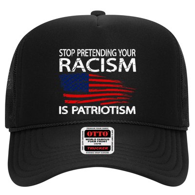 Stop Pretending Your Racism Is Patriotism Trucker Hat