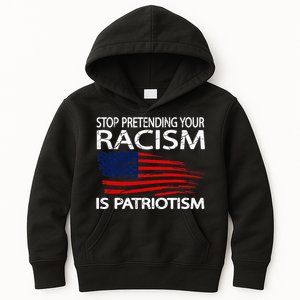 Stop Pretending Your Racism Is Patriotism Kids Hoodie