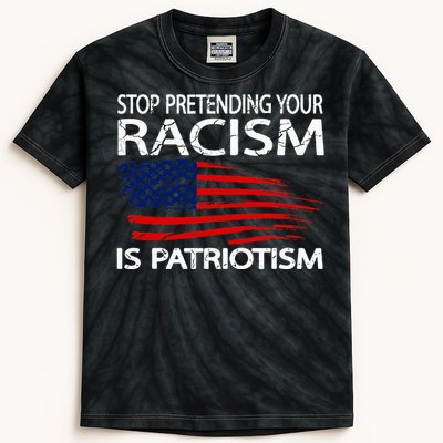 Stop Pretending Your Racism Is Patriotism Kids Tie-Dye T-Shirt