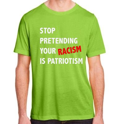 Stop Pretending Your Racism is Patriotism anti Trump Adult ChromaSoft Performance T-Shirt