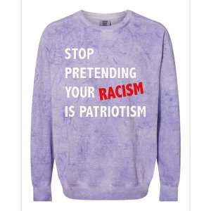 Stop Pretending Your Racism is Patriotism anti Trump Colorblast Crewneck Sweatshirt