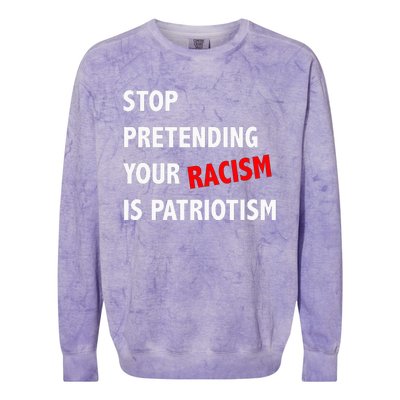 Stop Pretending Your Racism is Patriotism anti Trump Colorblast Crewneck Sweatshirt