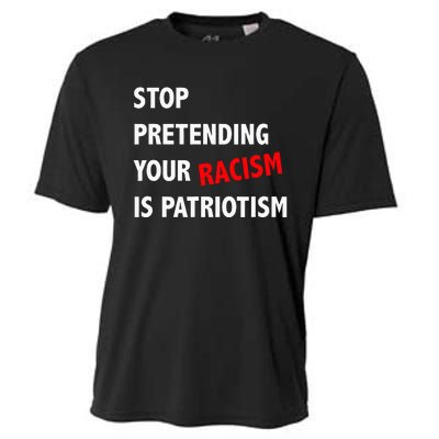 Stop Pretending Your Racism is Patriotism anti Trump Cooling Performance Crew T-Shirt