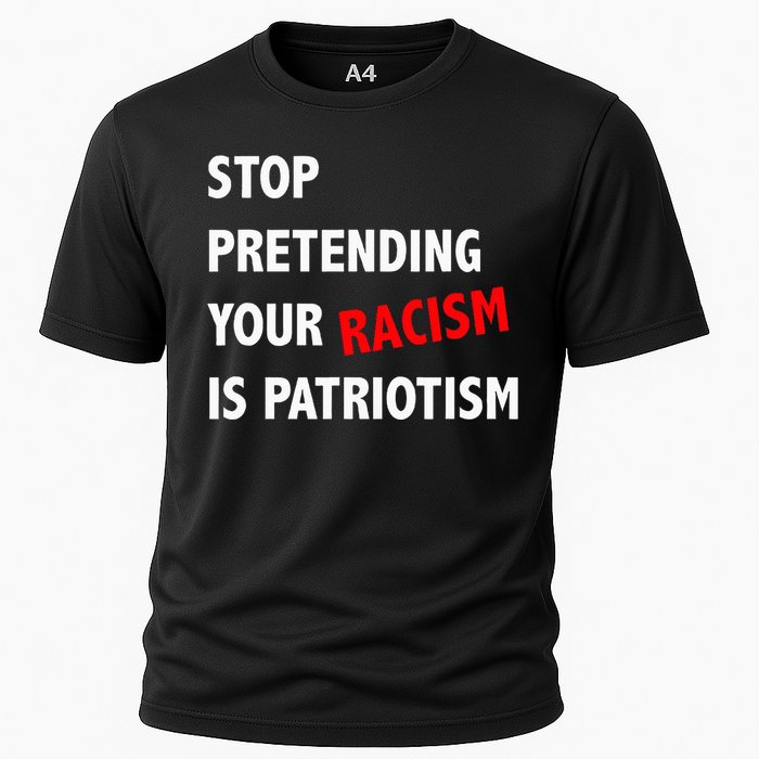 Stop Pretending Your Racism is Patriotism anti Trump Cooling Performance Crew T-Shirt