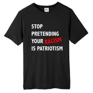 Stop Pretending Your Racism is Patriotism anti Trump Tall Fusion ChromaSoft Performance T-Shirt