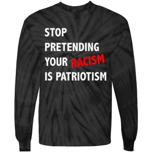 Stop Pretending Your Racism is Patriotism anti Trump Tie-Dye Long Sleeve Shirt