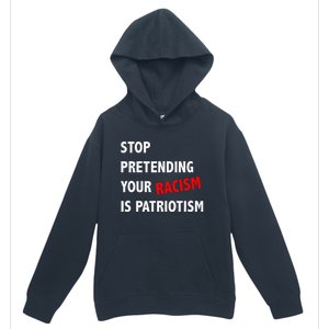 Stop Pretending Your Racism is Patriotism anti Trump Urban Pullover Hoodie