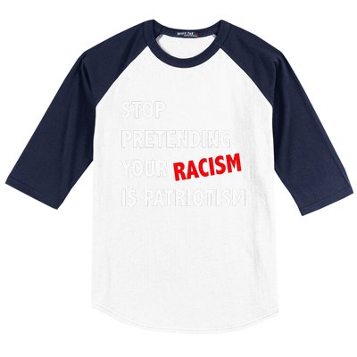 Stop Pretending Your Racism is Patriotism anti Trump Baseball Sleeve Shirt