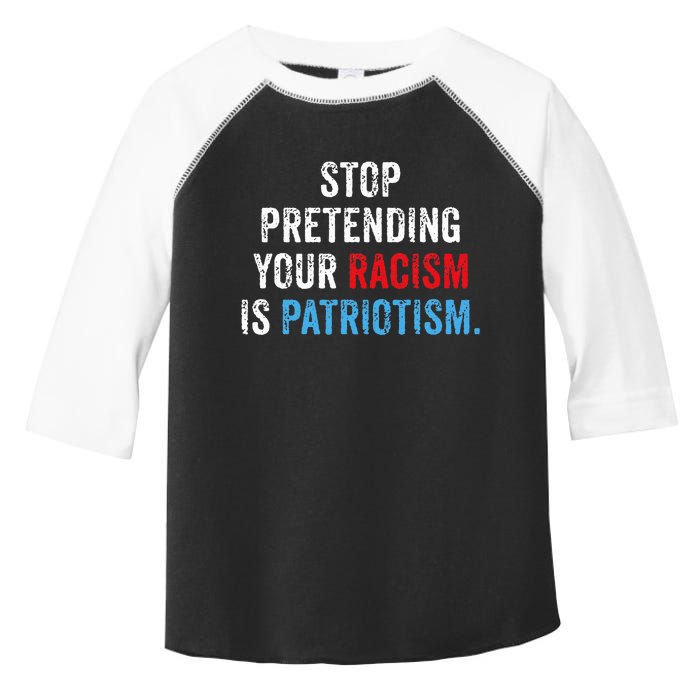 Stop Pretending Your Racism Is Patriotism Anti Trump Toddler Fine Jersey T-Shirt