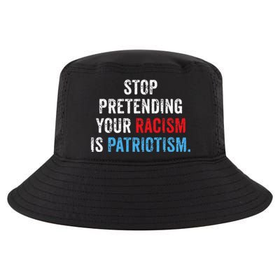 Stop Pretending Your Racism Is Patriotism Anti Trump Cool Comfort Performance Bucket Hat