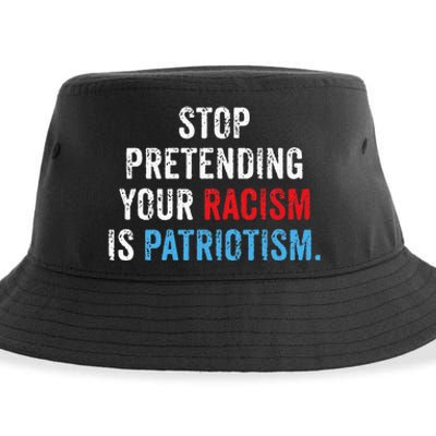 Stop Pretending Your Racism Is Patriotism Anti Trump Sustainable Bucket Hat