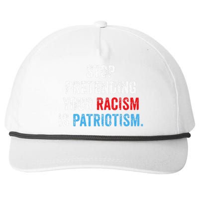 Stop Pretending Your Racism Is Patriotism Anti Trump Snapback Five-Panel Rope Hat