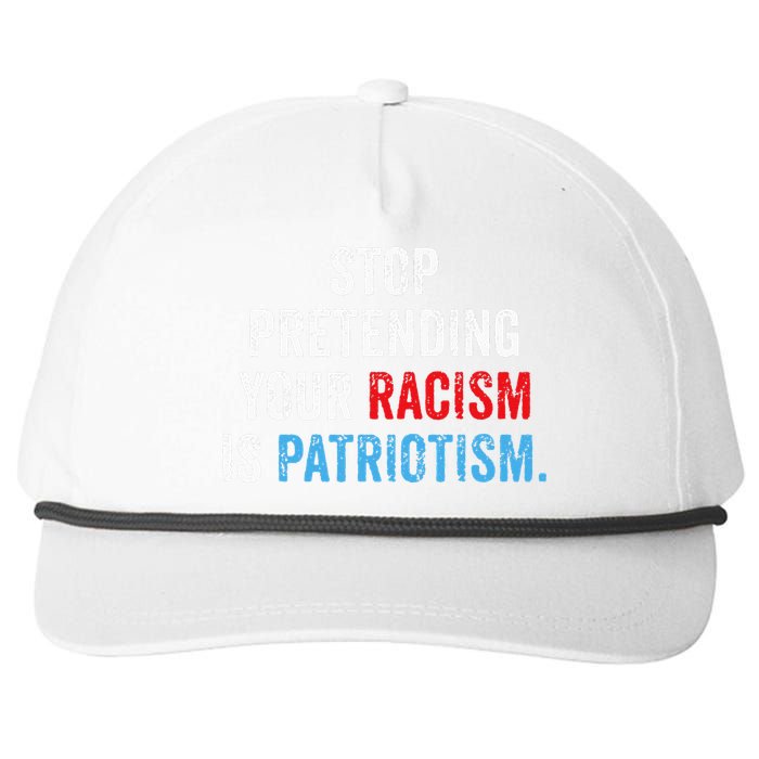 Stop Pretending Your Racism Is Patriotism Anti Trump Snapback Five-Panel Rope Hat