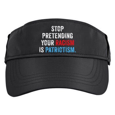 Stop Pretending Your Racism Is Patriotism Anti Trump Adult Drive Performance Visor