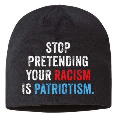 Stop Pretending Your Racism Is Patriotism Anti Trump Sustainable Beanie