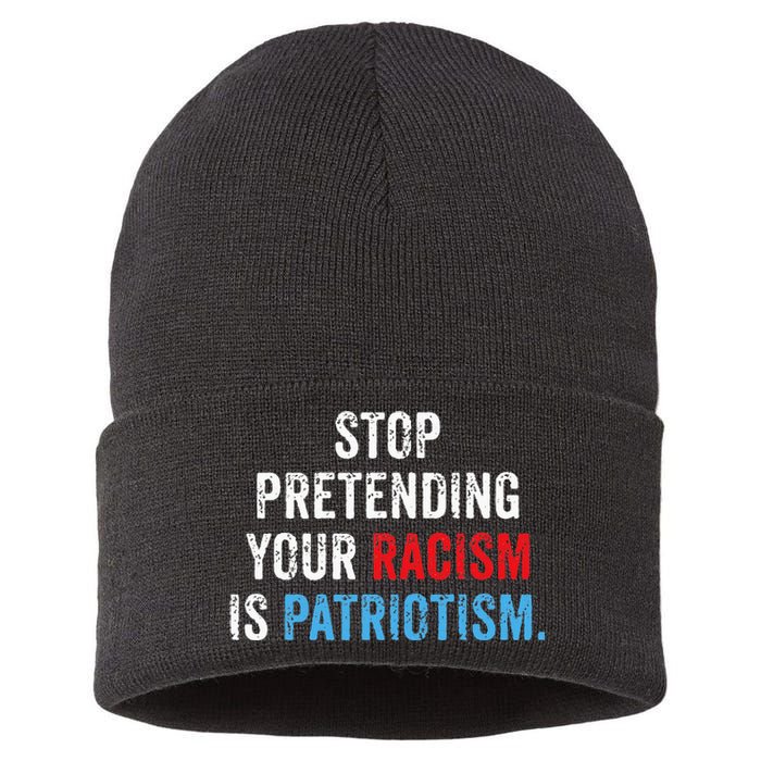 Stop Pretending Your Racism Is Patriotism Anti Trump Sustainable Knit Beanie