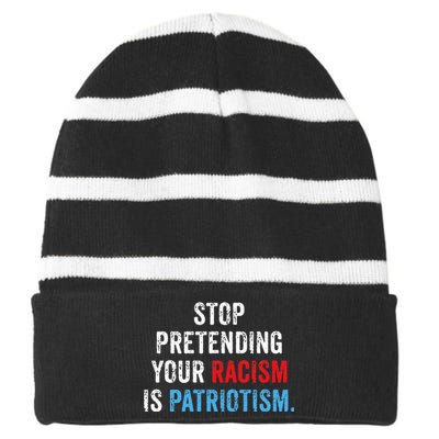 Stop Pretending Your Racism Is Patriotism Anti Trump Striped Beanie with Solid Band