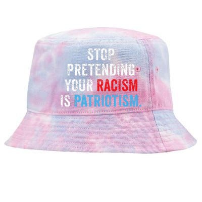 Stop Pretending Your Racism Is Patriotism Anti Trump Tie-Dyed Bucket Hat