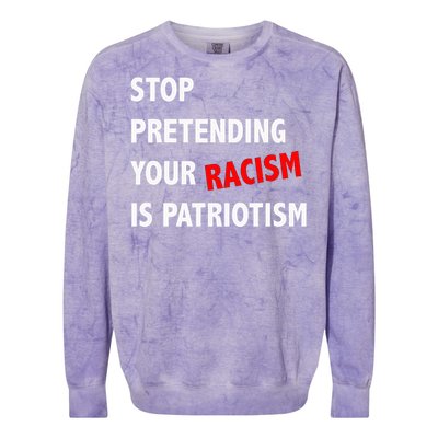 Stop Pretending Your Racism Is Patriotism Anti Trump Colorblast Crewneck Sweatshirt