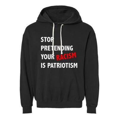 Stop Pretending Your Racism Is Patriotism Anti Trump Garment-Dyed Fleece Hoodie