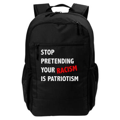 Stop Pretending Your Racism Is Patriotism Anti Trump Daily Commute Backpack