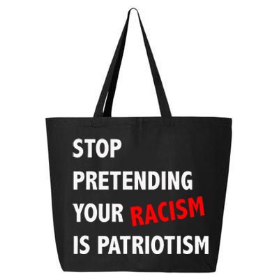 Stop Pretending Your Racism Is Patriotism Anti Trump 25L Jumbo Tote