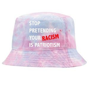 Stop Pretending Your Racism Is Patriotism Anti Trump Tie-Dyed Bucket Hat