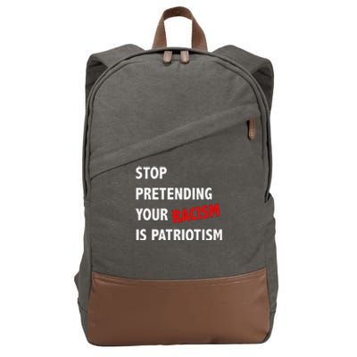 Stop Pretending Your Racism Is Patriotism Anti Trump Cotton Canvas Backpack