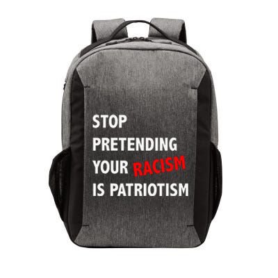 Stop Pretending Your Racism Is Patriotism Anti Trump Vector Backpack