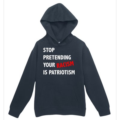 Stop Pretending Your Racism Is Patriotism Anti Trump Urban Pullover Hoodie