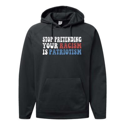 Stop Pretending Your Racism Is Patriotism Performance Fleece Hoodie