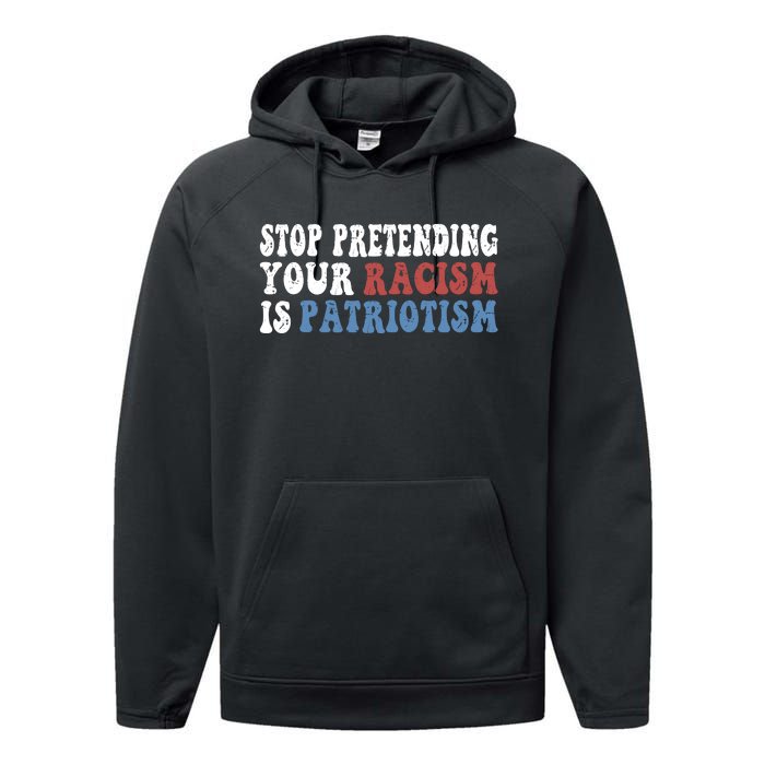 Stop Pretending Your Racism Is Patriotism Performance Fleece Hoodie