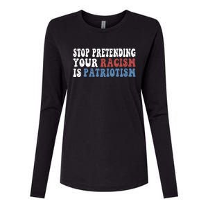 Stop Pretending Your Racism Is Patriotism Womens Cotton Relaxed Long Sleeve T-Shirt