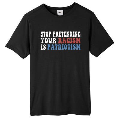 Stop Pretending Your Racism Is Patriotism Tall Fusion ChromaSoft Performance T-Shirt