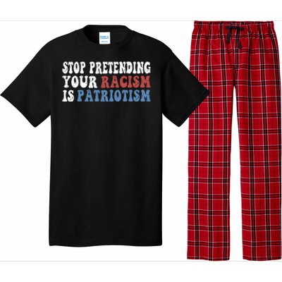 Stop Pretending Your Racism Is Patriotism Pajama Set