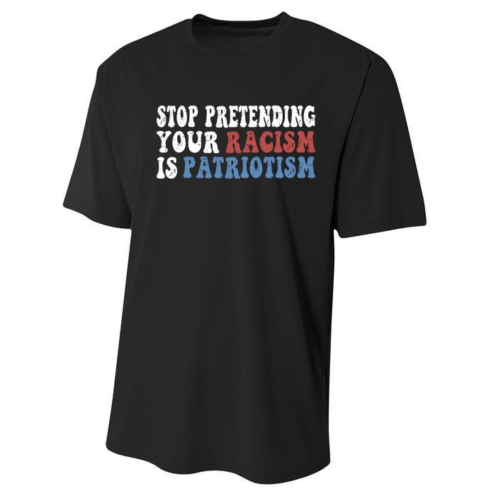 Stop Pretending Your Racism Is Patriotism Performance Sprint T-Shirt