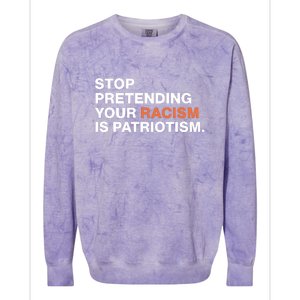 Stop Pretending Your Racism Is Patriotism Colorblast Crewneck Sweatshirt