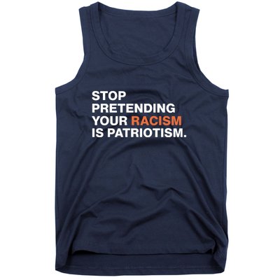 Stop Pretending Your Racism Is Patriotism Tank Top