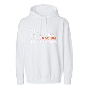 Stop Pretending Your Racism Is Patriotism Garment-Dyed Fleece Hoodie